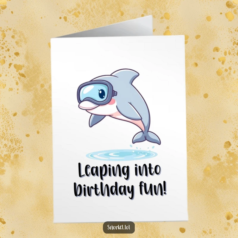Funny Free Printable Birthday Card: A playful dolphin wearing a snorkel mask leaps high from the water, celebrating.